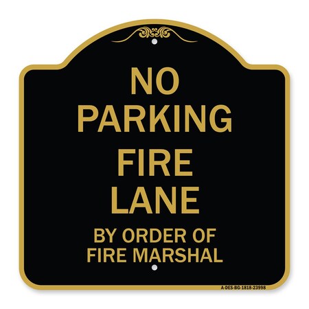 Signmission Fire Lane by Order of Fire Marshal, Black & Gold Aluminum Sign, 18" x 18", BG-1818-23998 A-DES-BG-1818-23998